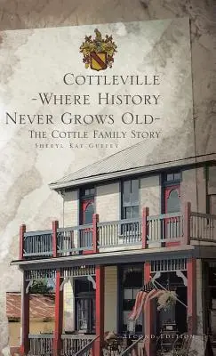 Cottleville: Donde la historia nunca envejece: Segunda edición - Cottleville: Where History Never Grows Old: Second Edition