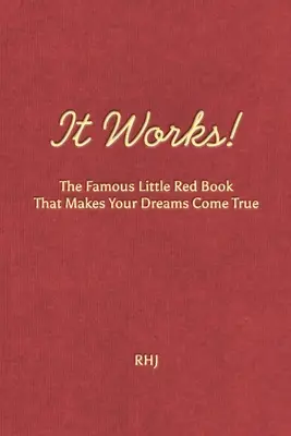 ¡Esto Funciona! El famoso librito rojo que hace realidad tus sueños - It Works!: The Famous Little Red Book That Makes Your Dreams Come True