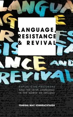 Lengua, resistencia y renacimiento: los presos republicanos y la lengua irlandesa en el norte de Irlanda - Language, Resistance and Revival: Republican Prisoners and the Irish Language in the North of Ireland