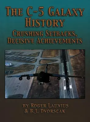 Historia de la galaxia C-5: Contratiempos aplastantes, logros decisivos - The C-5 Galaxy History: Crushing Setbacks, Decisive Achievements
