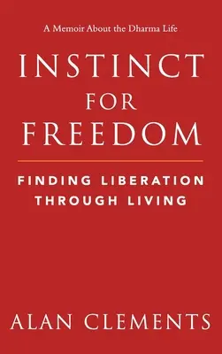 Instinto de libertad: La liberación a través de la vida - Instinct for Freedom: Finding Liberation Through Living