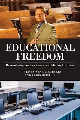 Libertad de enseñanza: Recordando a Andrew Coulson y debatiendo sus ideas - Educational Freedom: Remembering Andrew Coulson - Debating His Ideas