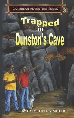 Atrapados en la Cueva de Dunston: Serie Aventuras en el Caribe Libro 3 - Trapped in Dunston's Cave: Caribbean Adventure Series Book 3