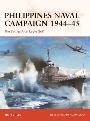 Campaña Naval de Filipinas 1944-45: Las batallas después del Golfo de Leyte - Philippines Naval Campaign 1944-45: The Battles After Leyte Gulf