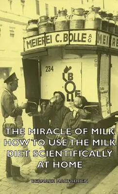 El Milagro de la Leche - Cómo Usar la Dieta de la Leche Científicamente en Casa - The Miracle of Milk - How to Use the Milk Diet Scientifically at Home