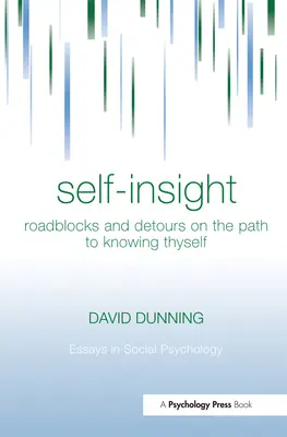 Autocomprensión: Bloqueos y desvíos en el camino hacia el conocimiento de uno mismo - Self-Insight: Roadblocks and Detours on the Path to Knowing Thyself