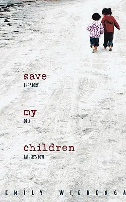 Salvad a mis hijos: La historia del amor de un padre - Save My Children: The Story of a Father's Love