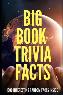 Gran libro de curiosidades: 1000 datos interesantes - Big Book Trivia Facts: 1000 Interesting Random Facts Inside