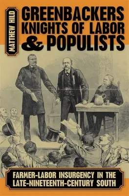 Greenbackers, Knights of Labor, and Populists: Insurgencia campesina y obrera en el Sur de finales del siglo XIX - Greenbackers, Knights of Labor, and Populists: Farmer-Labor Insurgency in the Late-Nineteenth-Century South