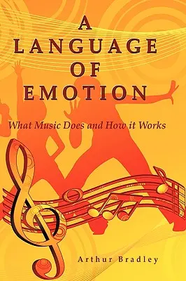 Un lenguaje de emociones: Qué hace la música y cómo funciona - A Language of Emotion: What Music Does and How it Works