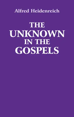 Lo desconocido en los Evangelios - The Unknown in the Gospels