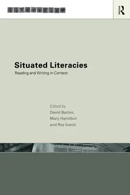 Alfabetizaciones situadas: Teorizar la lectura y la escritura en su contexto - Situated Literacies: Theorising Reading and Writing in Context