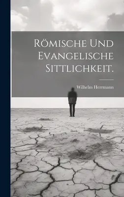 Rmische und evangelische Sittlichkeit.