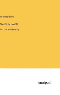 Novelas Waverley: Tomo 2 - Guy Mannering - Waverley Novels: Vol. 2- Guy Mannering