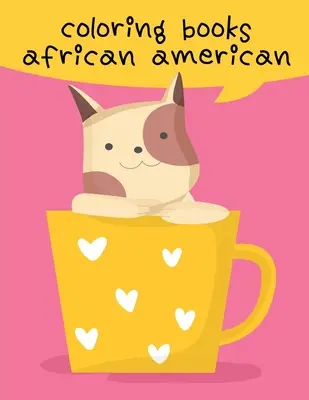 Libros para colorear afroamericanos: Los libros para colorear para los amantes de los animales, diseño para niños, Niños, Niños, Niñas y Adultos - Coloring Books African American: The Coloring Books for Animal Lovers, design for kids, Children, Boys, Girls and Adults