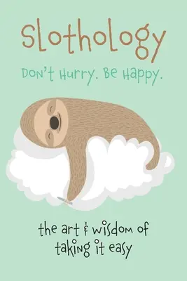 Pereza: No te preocupes. Sé feliz - Slothology: Don't Worry. Be Happy