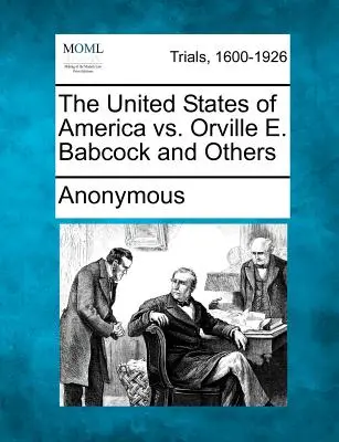 Los Estados Unidos de América contra Orville E. Babcock y otros - The United States of America vs. Orville E. Babcock and Others