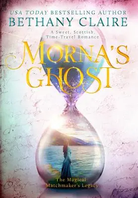 El Fantasma de Morna: Un Dulce Romance Escocés de Viajes en el Tiempo - Morna's Ghost: A Sweet, Scottish, Time Travel Romance