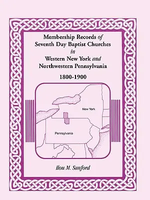 Registros de Miembros de las Iglesias Bautistas del Séptimo Día en el Oeste de Nueva York y Noroeste de Pensilvania, 1800-1900 - Membership Records of Seventh Day Baptist Churches in Western New York and Northwestern Pennsylvania, 1800-1900