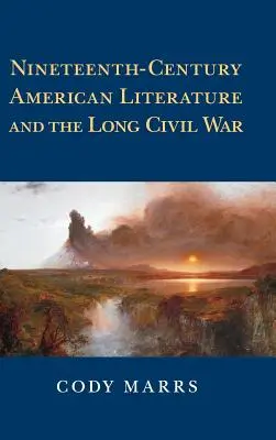 La literatura estadounidense del siglo XIX y la larga guerra civil - Nineteenth-Century American Literature and the Long Civil War
