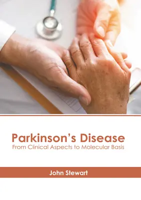 La enfermedad de Parkinson: De los aspectos clínicos a las bases moleculares - Parkinson's Disease: From Clinical Aspects to Molecular Basis