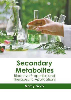 Metabolitos secundarios: propiedades bioactivas y aplicaciones terapéuticas - Secondary Metabolites: Bioactive Properties and Therapeutic Applications