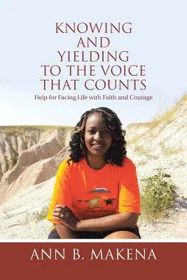 Conocer y ceder a la voz que cuenta: Ayuda para afrontar la vida con fe y valentía - Knowing and Yielding to the Voice that Counts: Help for Facing Life with Faith and Courage