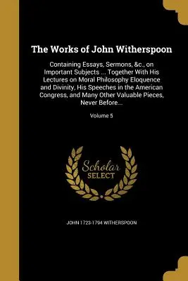 Las obras de John Witherspoon: Containing Essays, Sermons, &c., on Important Subjects ... El mundo de la ciencia y la tecnología en el siglo XXI - The Works of John Witherspoon: Containing Essays, Sermons, &c., on Important Subjects ... Together With His Lectures on Moral Philosophy Eloquence an