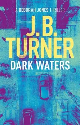 Dark Waters: Una novela policíaca de Deborah Jones - Dark Waters: A Deborah Jones Crime Thriller