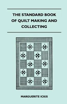 The Standard Book Of Quilt Making And Collecting (El libro estándar de la confección y el coleccionismo de edredones) - The Standard Book Of Quilt Making And Collecting