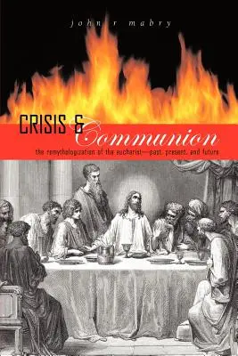 Crisis y comunión: La remitologización de la Eucaristía - Crisis and Communion: The Remythologization of the Eucharist