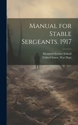 Manual para Sargentos Estables. 1917 - Manual for Stable Sergeants. 1917