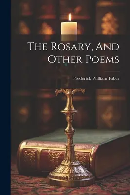 El Rosario y otros poemas - The Rosary, And Other Poems