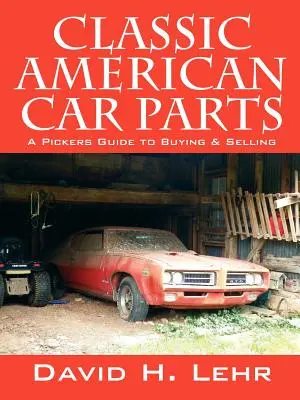 Classic American Car Parts: A Pickers Guide to Buy & Selling (en inglés) - Classic American Car Parts: A Pickers Guide to Buying & Selling