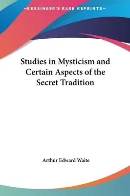 Estudios de Misticismo y Ciertos Aspectos de la Tradición Secreta - Studies in Mysticism and Certain Aspects of the Secret Tradition