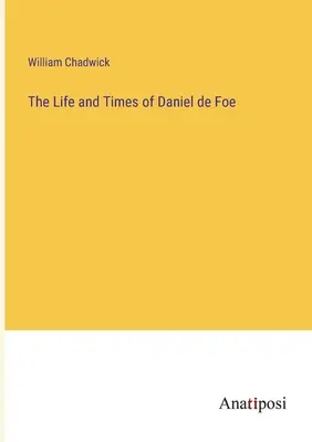 Vida y época de Daniel de Foe - The Life and Times of Daniel de Foe