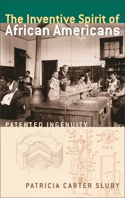 El espíritu inventivo de los afroamericanos: Ingenio patentado - The Inventive Spirit of African Americans: Patented Ingenuity