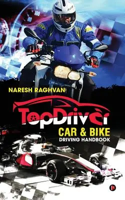 Manual de conducción de coches y motos Topdriver: Conduce con seguridad - Conduce con inteligencia - Topdriver Car & Bike Driving Handbook: Drive Safe - Drive Smart