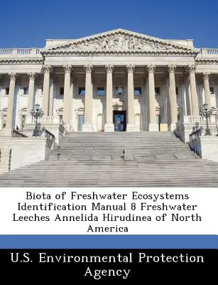 Manual de identificación de la biota de los ecosistemas de agua dulce 8 Freshwater Leeches Annelida Hirudinea of North America - Biota of Freshwater Ecosystems Identification Manual 8 Freshwater Leeches Annelida Hirudinea of North America