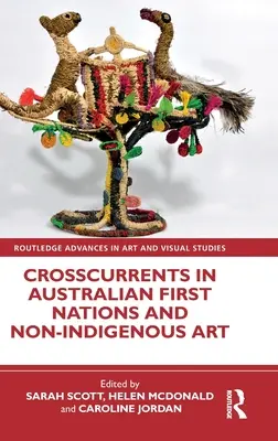 Crosscurrents in Australian First Nations and Non-Indigenous Art (Corrientes cruzadas en el arte australiano de las primeras naciones y no indígena) - Crosscurrents in Australian First Nations and Non-Indigenous Art