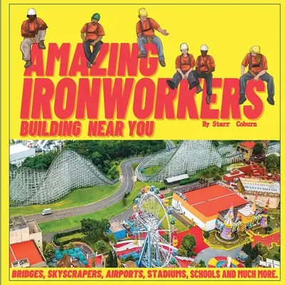 Sorprendentes Trabajadores De La Siderurgia Construyendo Cerca De Ti - Amazing Ironworkers Building Near You