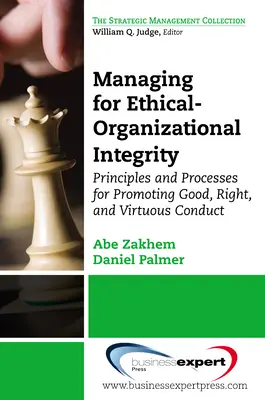 Gestión de la integridad ético-organizativa: Principios y procesos para promover una conducta buena, correcta y virtuosa - Managing for Ethical-Organizational Integrity: Principles and Processes for Promoting Good, Right, and Virtuous Conduct