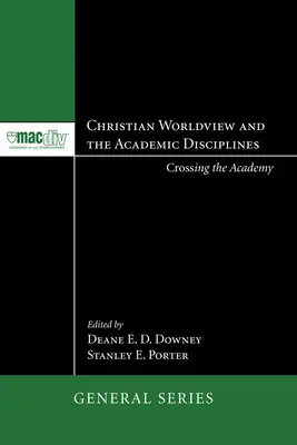 La cosmovisión cristiana y las disciplinas académicas - Christian Worldview and the Academic Disciplines