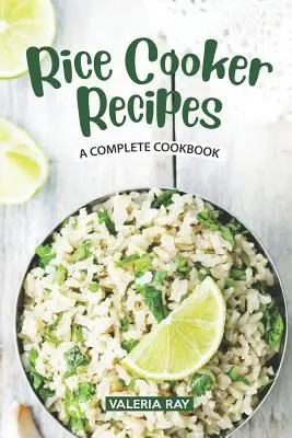 Recetas con olla arrocera: Un Libro de Cocina Completo - Rice Cooker Recipes: A Complete Cookbook