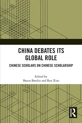 China debate su papel en el mundo: Estudiosos chinos sobre la erudición china - China Debates Its Global Role: Chinese Scholars on Chinese Scholarship