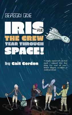 Primera temporada: Iris y la tripulación surcan el espacio - Season One: Iris and the Crew Tear Through Space