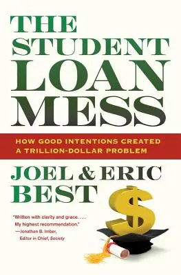 The Student Loan Mess: Cómo las buenas intenciones crearon un problema de un billón de dólares - The Student Loan Mess: How Good Intentions Created a Trillion-Dollar Problem