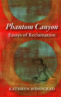 Phantom Canyon: Ensayos de reclamación - Phantom Canyon: Essays of Reclamation