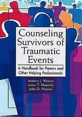 Counseling Survivors of Traumatic Events: Manual para pastores y otros profesionales de la ayuda - Counseling Survivors of Traumatic Events: A Handbook for Pastors and Other Helping Professionals