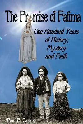 La promesa de Fátima: Cien años de historia, misterio y fe - The Promise of Fatima: One Hundred Years of History, Mystery and Faith